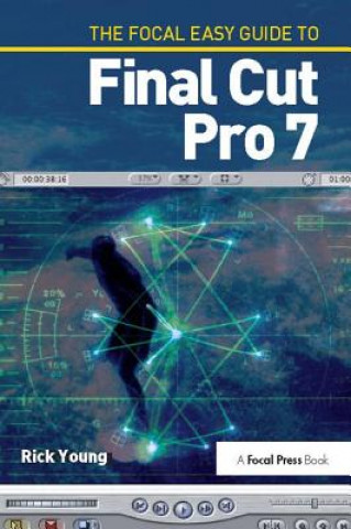 Kniha Focal Easy Guide to Final Cut Pro 7 Rick Young