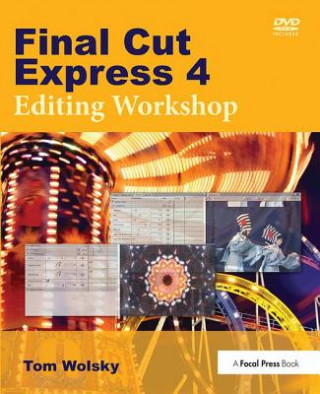 Книга Final Cut Express 4 Editing Workshop Tom Wolsky