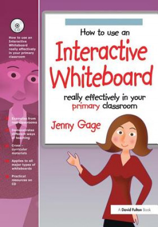 Kniha How to Use an Interactive Whiteboard Really Effectively in Your Primary Classroom Jenny Gage