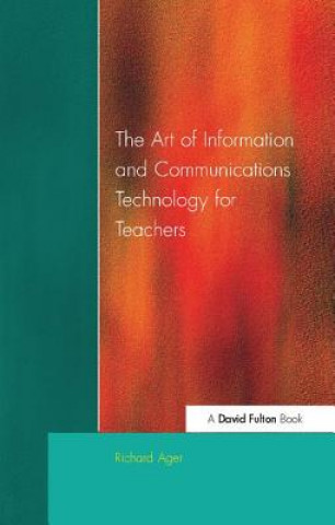 Carte Art of Information of Communications Technology for Teachers Richard Ager