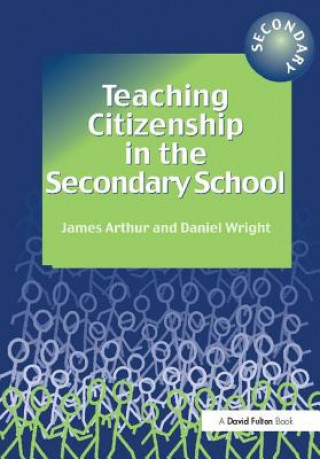 Kniha Teaching Citizenship in the Secondary School James Arthur