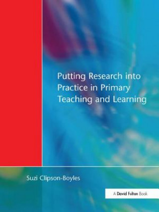 Kniha Putting Research into Practice in Primary Teaching and Learning Suzi Clipson-Boyles