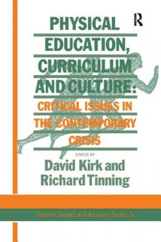 Kniha Physical Education, Curriculum And Culture Richard Tinning