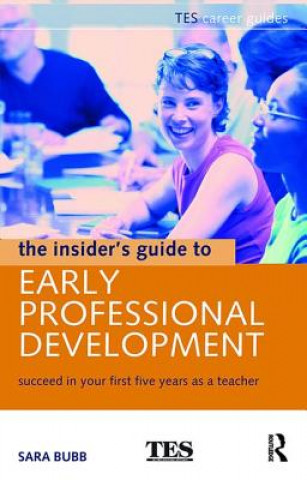 Kniha Insider's Guide to Early Professional Development Sara Bubb