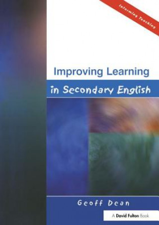 Knjiga Improving Learning in Secondary English Geoff Dean