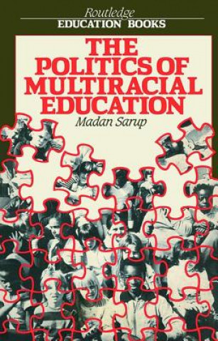 Carte Politics Of Multiracial Education Madan Sarup