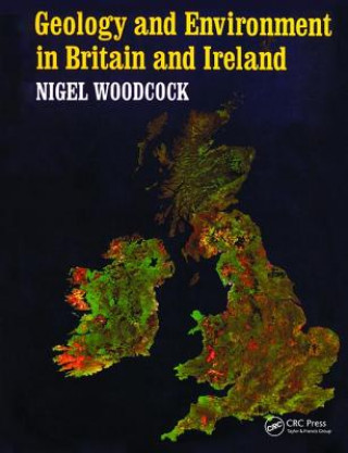 Książka Geology and Environment In Britain and Ireland Nigel Woodcock