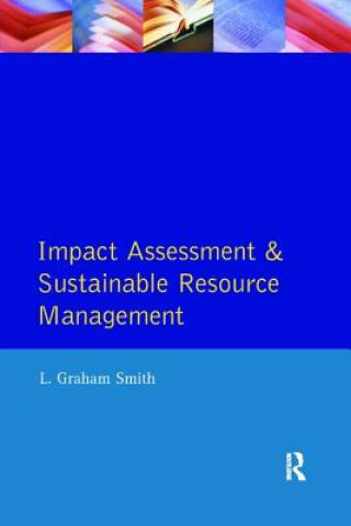 Książka Impact Assessment and Sustainable Resource Management L. Graham Smith