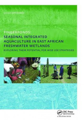 Kniha Fingerponds: Seasonal Integrated Aquaculture in East African Freshwater Wetlands: Exploring their potential for wise use strategies Julius Kipkemboi