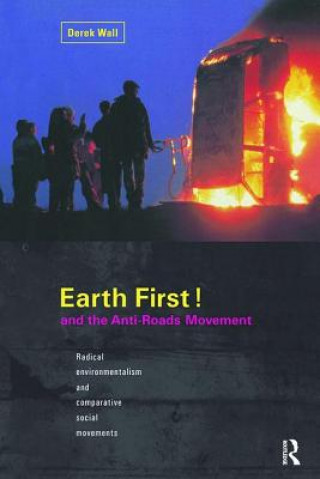 Carte Earth First! and the Anti-Roads Movement Derek Wall