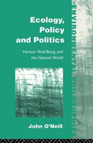 Kniha Ecology, Policy and Politics John O'Neill