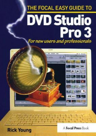 Kniha Focal Easy Guide to DVD Studio Pro 3 Rick Young