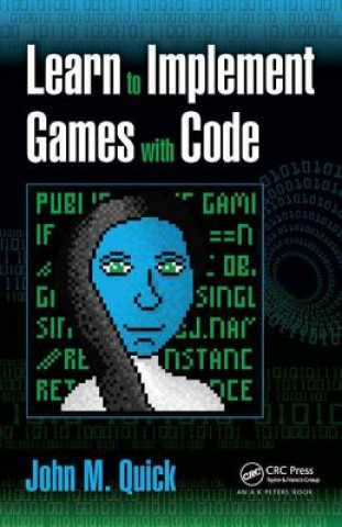 Kniha Learn to Implement Games with Code John M. Quick