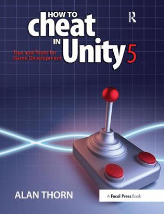 Kniha How to Cheat in Unity 5 Alan Thorn