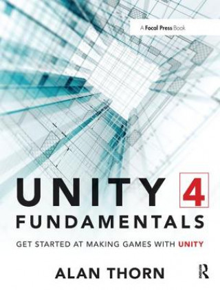 Kniha Unity 4 Fundamentals Alan Thorn