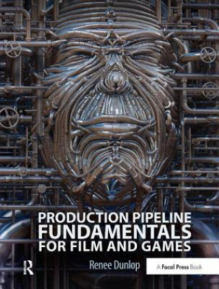 Kniha Production Pipeline Fundamentals for Film and Games Renee Dunlop