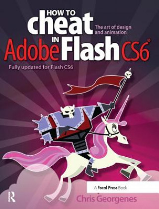 Kniha How to Cheat in Adobe Flash CS6 Chris Georgenes