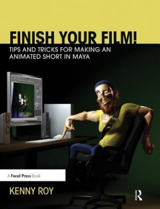 Carte Finish Your Film! Tips and Tricks for Making an Animated Short in Maya Kenny Roy