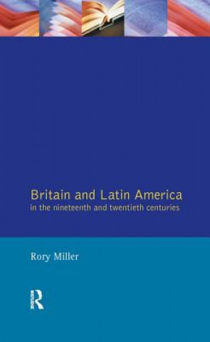 Kniha Britain and Latin America in the 19th and 20th Centuries Rory Miller