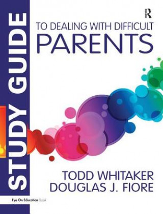 Carte Study Guide to Dealing with Difficult Parents Todd Whitaker