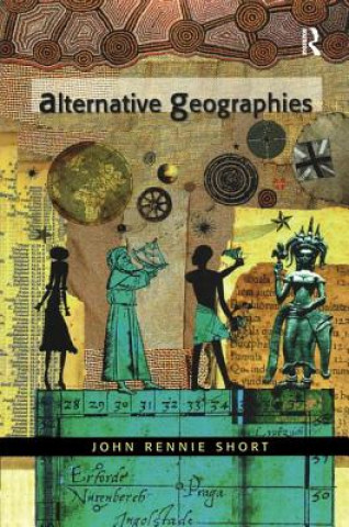 Kniha Alternative Geographies John R. Short