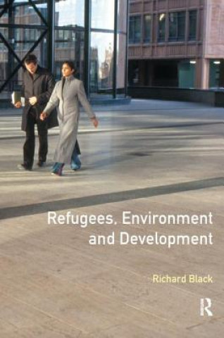 Kniha Refugees, Environment and Development Richard Black