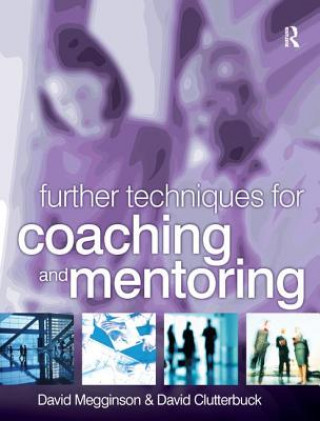 Carte Further Techniques for Coaching and Mentoring David Megginson