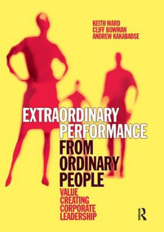 Книга Extraordinary Performance from Ordinary People Keith Ward