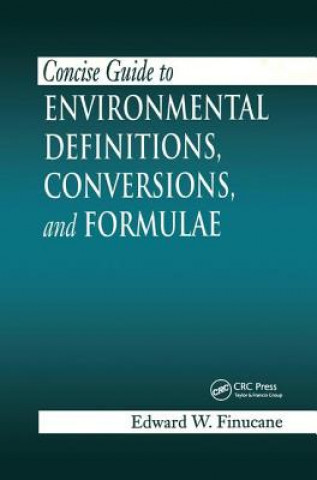 Kniha Concise Guide to Environmental Definitions, Conversions, and Formulae Edward W. Finucane