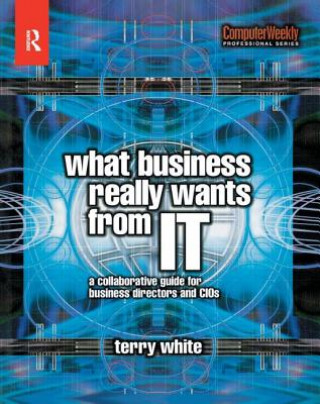 Book What Business Really Wants from IT Terry White