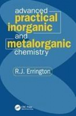 Carte Advanced Practical Inorganic and Metalorganic Chemistry R. John Errington