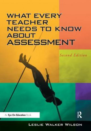 Книга What Every Teacher Needs to Know about Assessment Leslie Walker Wilson