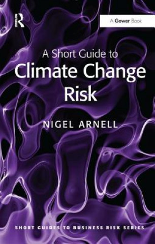 Knjiga Short Guide to Climate Change Risk Nigel W. Arnell