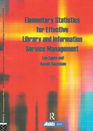 Könyv Elementary Statistics for Effective Library and Information Service Management Leo Egghe