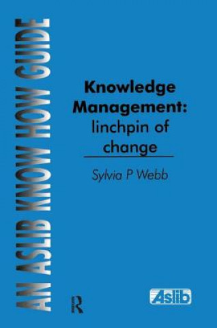 Kniha Knowledge Management: Linchpin of Change Sylvia P Webb