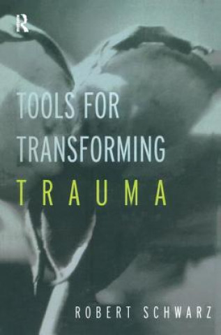 Kniha Tools for Transforming Trauma Robert Schwarz