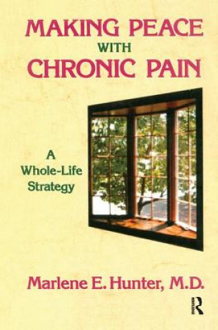 Книга Making Peace With Chronic Pain Marlene E. Hunter