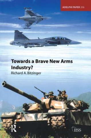 Βιβλίο Towards a Brave New Arms Industry? Richard Bitzinger