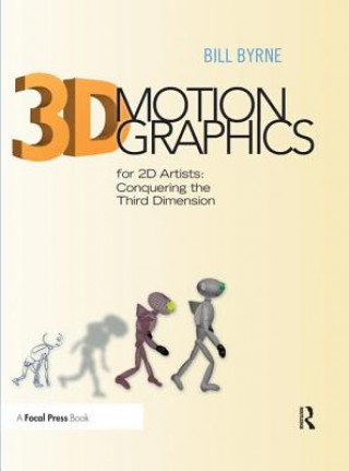 Kniha 3D Motion Graphics for 2D Artists Bill Byrne