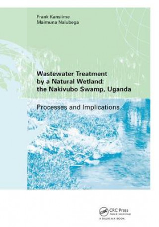 Книга Wastewater Treatment by a Natural Wetland: the Nakivubo Swamp, Uganda Frank Kansiime