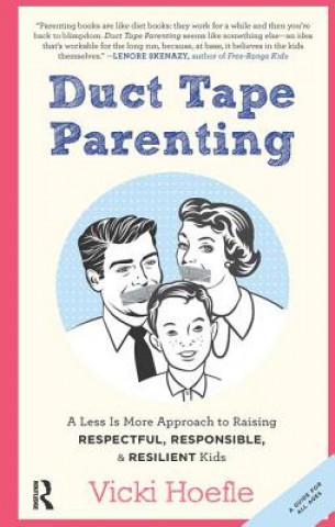 Könyv Duct Tape Parenting Vicki Hoefle