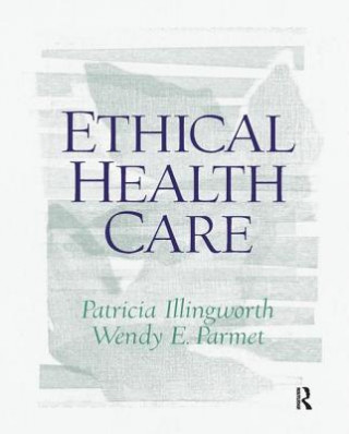 Książka Ethical Health Care Patricia Illingworth