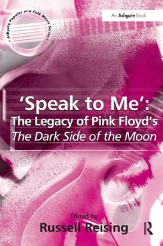 Knjiga 'Speak to Me': The Legacy of Pink Floyd's The Dark Side of the Moon 