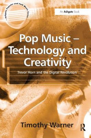 Kniha Pop Music - Technology and Creativity Timothy Warner