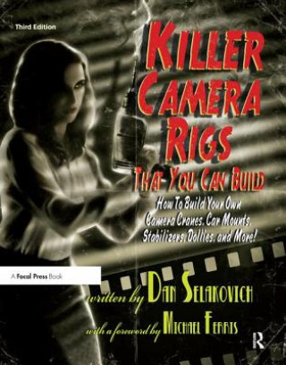Buch Killer Camera Rigs That You Can Build Dan Selakovich