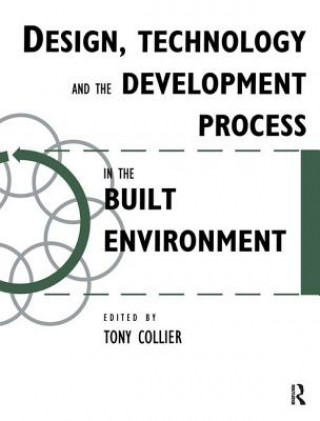 Kniha Design, Technology and the Development Process in the Built Environment Tom Collier