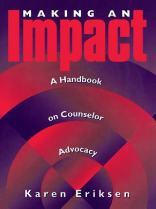 Könyv Making An Impact: A Handbook On Counselor Advocacy Karen Eriksen