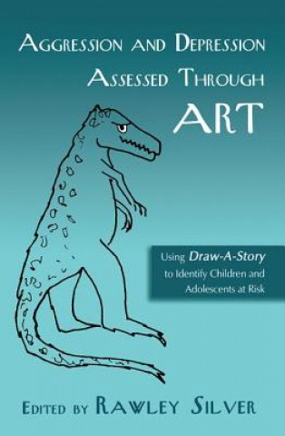 Kniha Aggression and Depression Assessed Through Art Rawley Silver