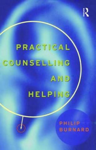 Carte Practical Counselling and Helping Philip Burnard