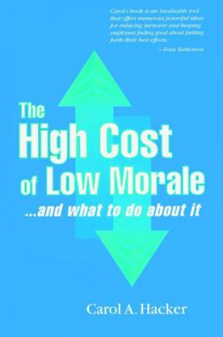 Książka High Cost of Low Morale...and what to do about it Carol A. Hacker